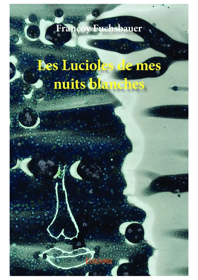 Les Lucioles de mes nuits blanches - Françoy Fuchsbauer - Editions Edilivre