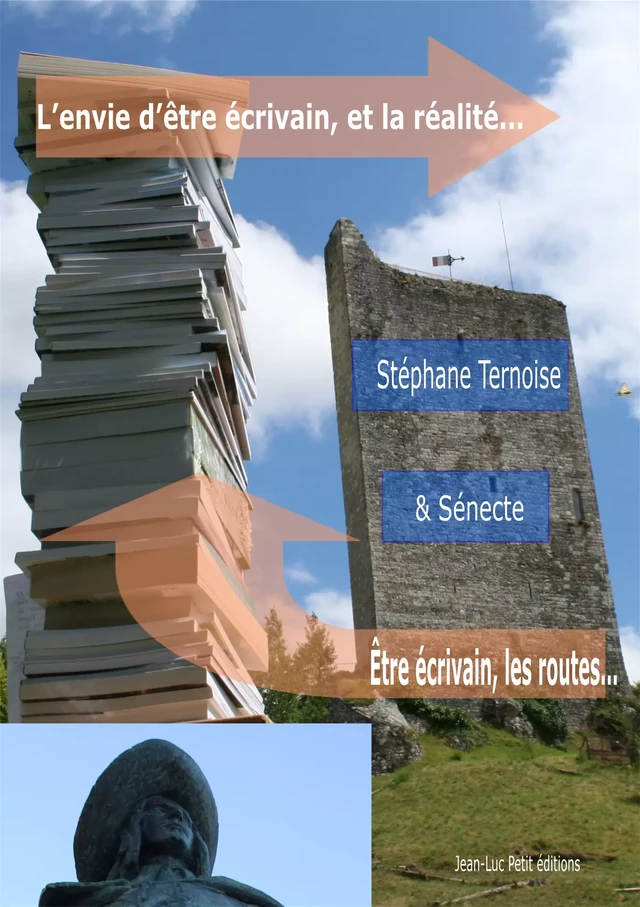 L’envie d’être écrivain, et la réalité... - Stéphane Ternoise, Ternoise Ternoise, A. Sénecte, Sénecte Sénecte - Jean-Luc PETIT Editions