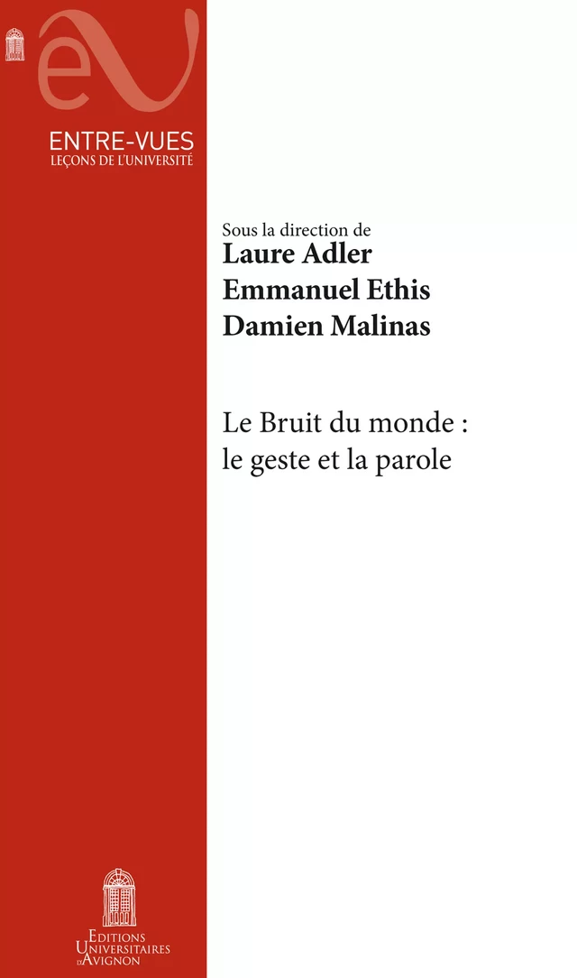 Le Bruit du monde : Le geste et la parole - Laure Adler, Emmanuel Ethis, Damien Malinas - Éditions Universitaires d’Avignon