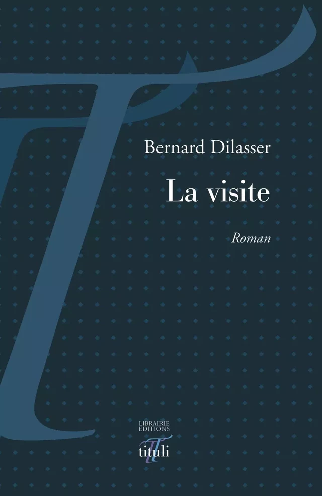 La visite - Bernard Dilasser - Librairie éditions tituli