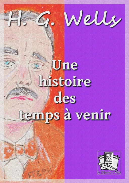 Une histoire des temps à venir - H. G. Wells - La Gibecière à Mots