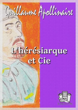 L'hérésiarque et cie