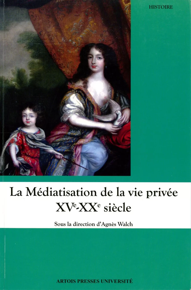 La Médiatisation de la vie privée XVe-XXe siècle -  - Artois Presses Université