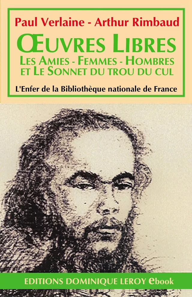 Œuvres  libres, Les Amies - Femmes - Hombres - Sonnet du trou du cul - Paul Verlaine, Arthur Rimbaud - Éditions Dominique Leroy