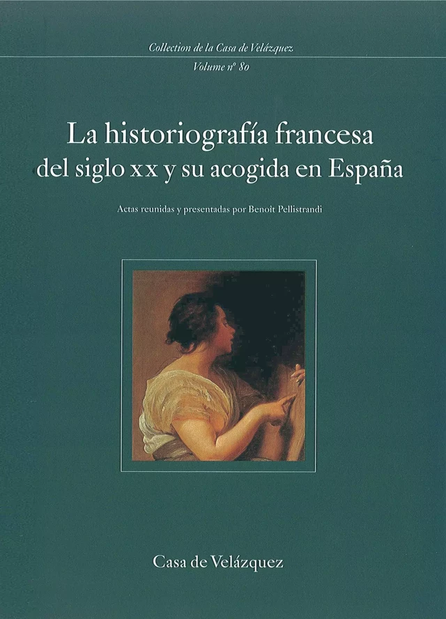 La historiografía francesa del siglo XX y su acogida en España -  - Casa de Velázquez