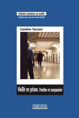 Vieillir en prison. Punition et compassion