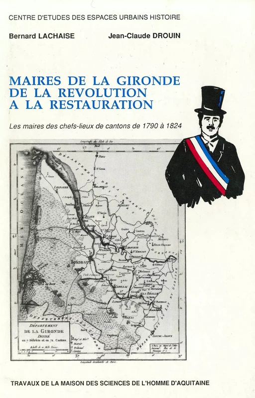 Maires de la Gironde de la Révolution à la Restauration -  - Maison des Sciences de l’Homme d’Aquitaine