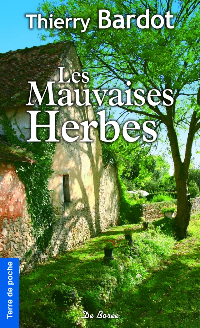 Les Mauvaises Herbes - Thierry Bardot - De Borée