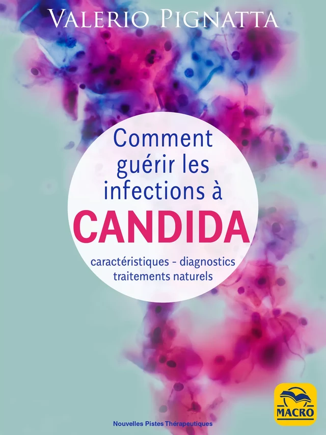 Comment guérir les infections à Candida - Valerio Pignatta - Macro Editions