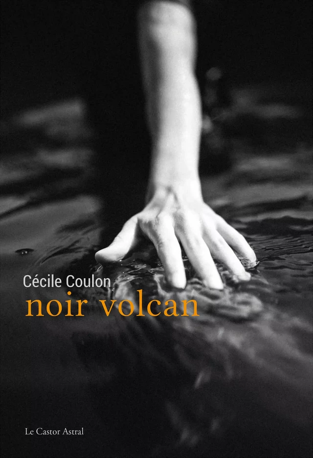 Noir Volcan - Cécile Coulon - Le Castor Astral éditeur