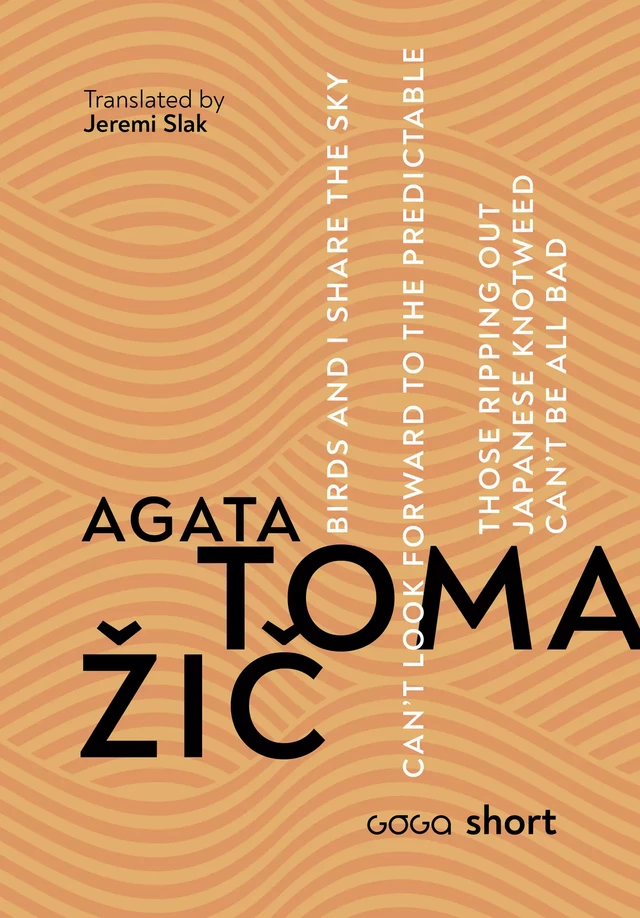 Birds and I share the sky. Can't look forward to the predictable. Those ripping out Japanese knotweed can't be all bad. - Agata Tomažič - Publishing house Goga