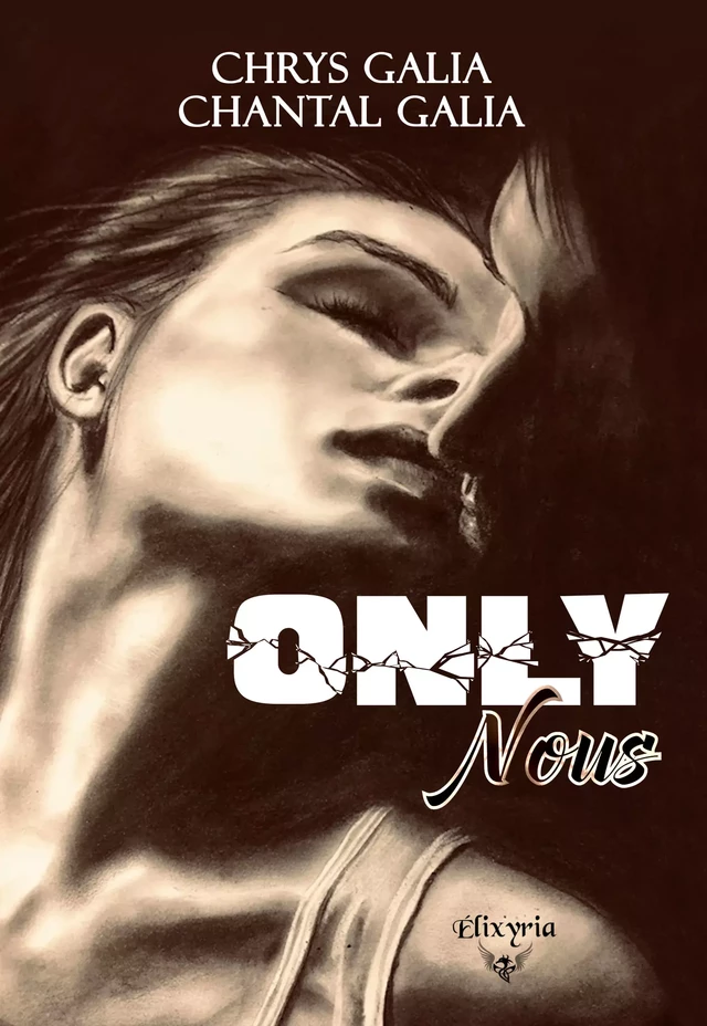 Only nous - Chrys Galia, Chantal Galia - Editions Elixyria