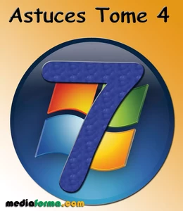 Windows 7 Astuces Tome 4