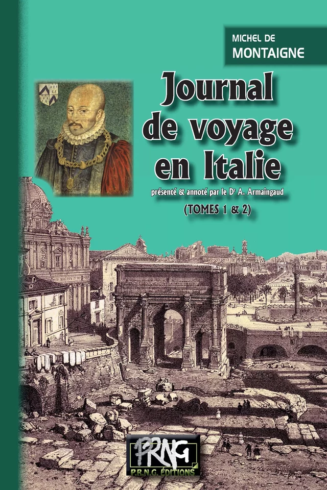 Journal de voyage en Italie (Tomes 1 et 2 réunis) -  Montaigne - Editions des Régionalismes