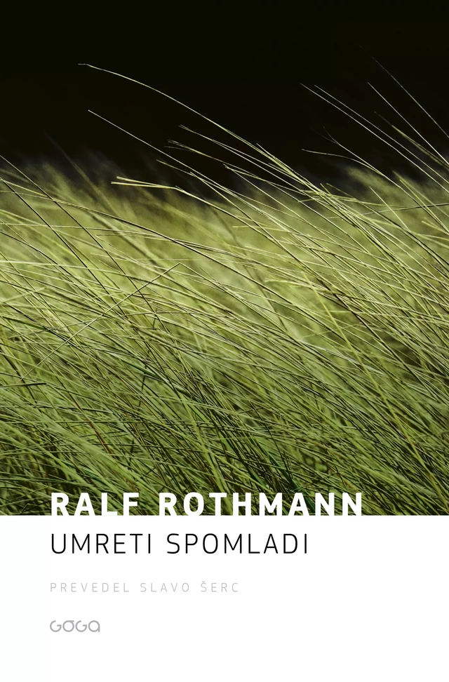 Umreti spomladi - Ralf Rothmann - Publishing house Goga