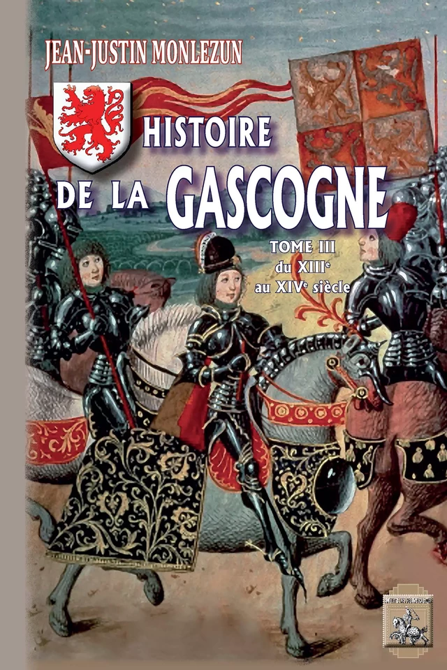 Histoire de la Gascogne (Tome 3) - Jean-Justin Monlezun - Editions des Régionalismes