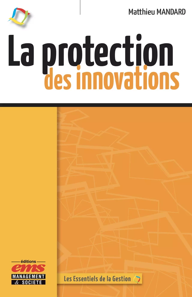 La protection des innovations - Matthieu Mandard - Éditions EMS