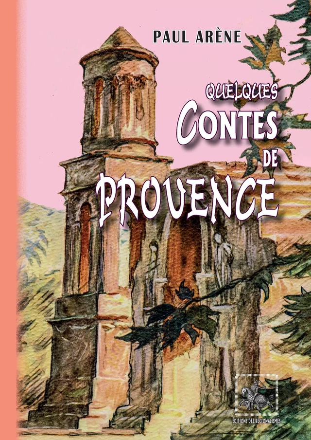 Quelques Contes de Provence - Paul Arène - Editions des Régionalismes