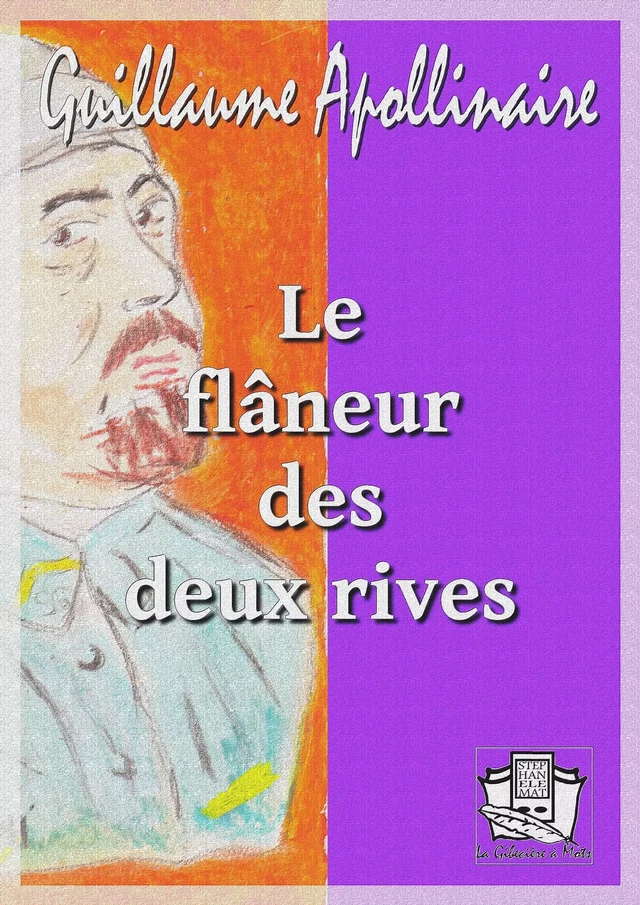 Le flâneur des deux rives - Guillaume Apollinaire - La Gibecière à Mots