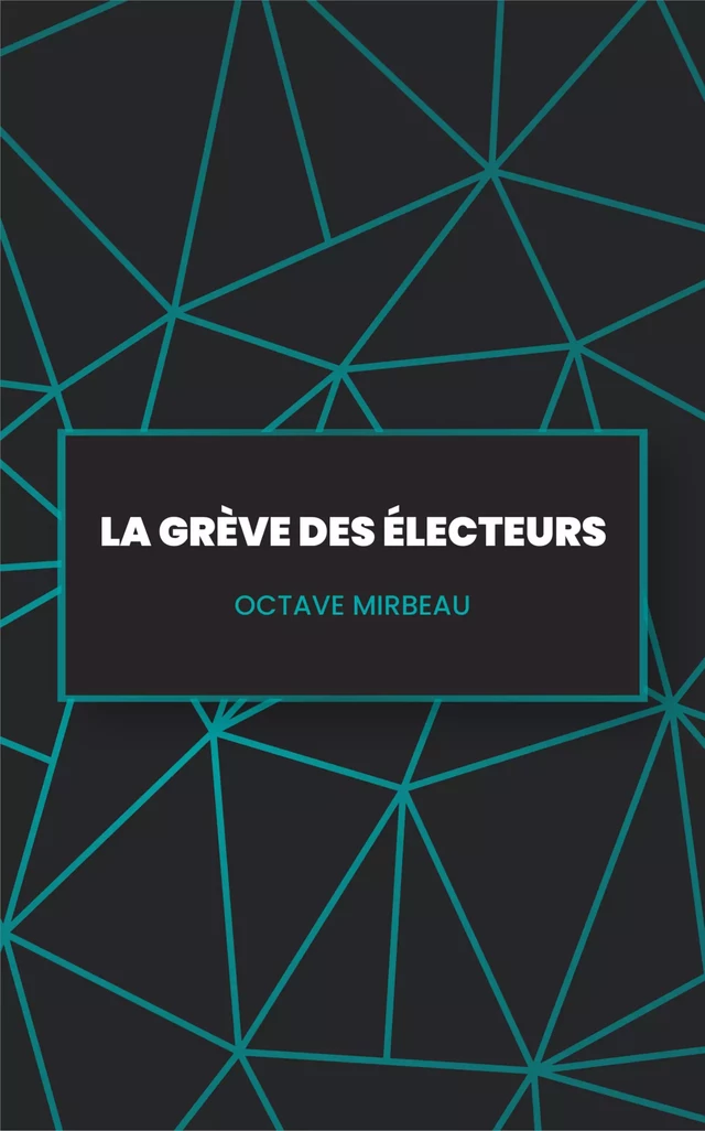 La Grève des électeurs - Octave Mirbeau - Les explocrapatouilleurs