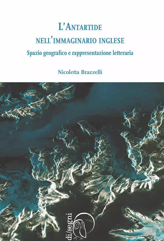 L’Antartide nell’immaginario inglese - Nicoletta Brazzelli - Ledizioni