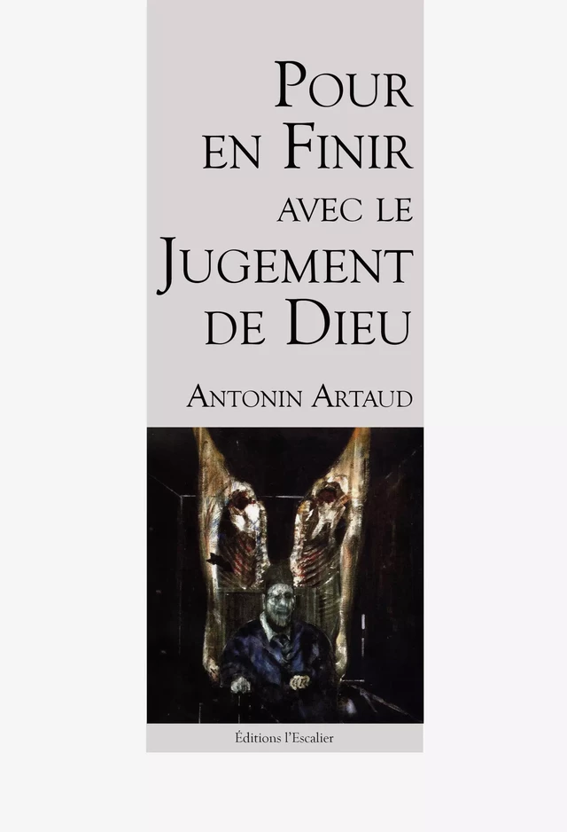 Pour en finir avec le jugement de Dieu - Antonin Artaud - Editions l'Escalier