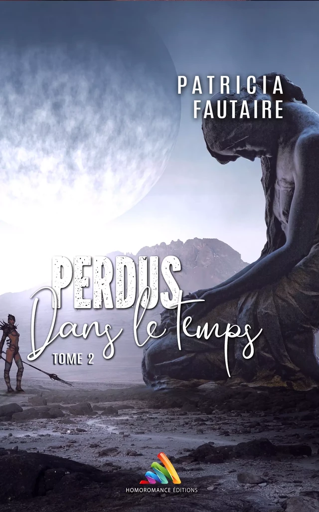 Perdus dans le temps - tome 2 | Roman lesbien, livre lesbien - Patricia Fautaire - Homoromance Éditions