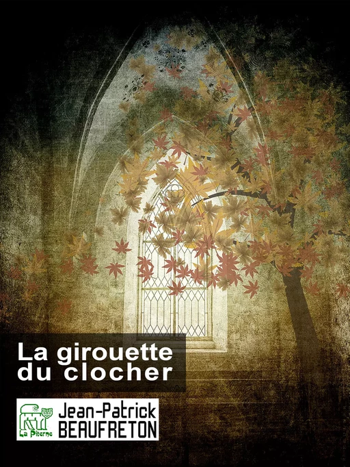 La girouette du clocher - Jean-Patrick Beaufreton - La Piterne