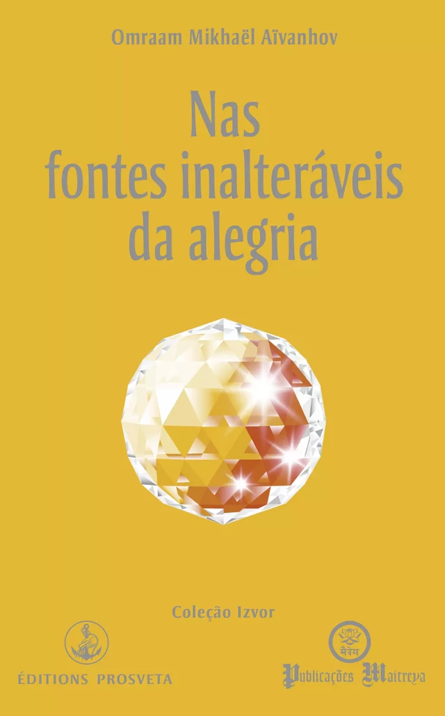 Nas fontes inalteráveis da alegria - Omraam Mikhaël Aïvanhov - Editions Prosveta