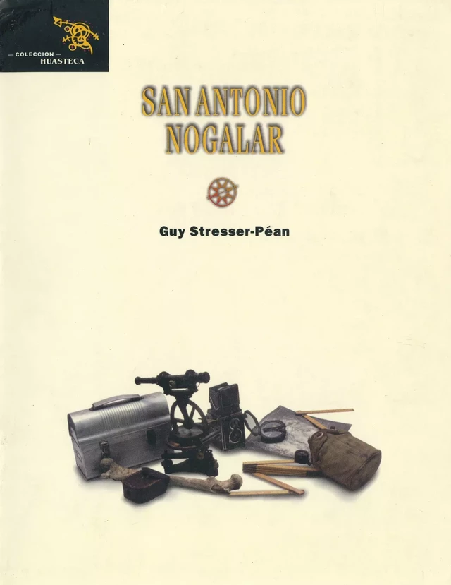 San Antonio Nogalar - Guy Stresser-Péan - Centro de estudios mexicanos y centroamericanos