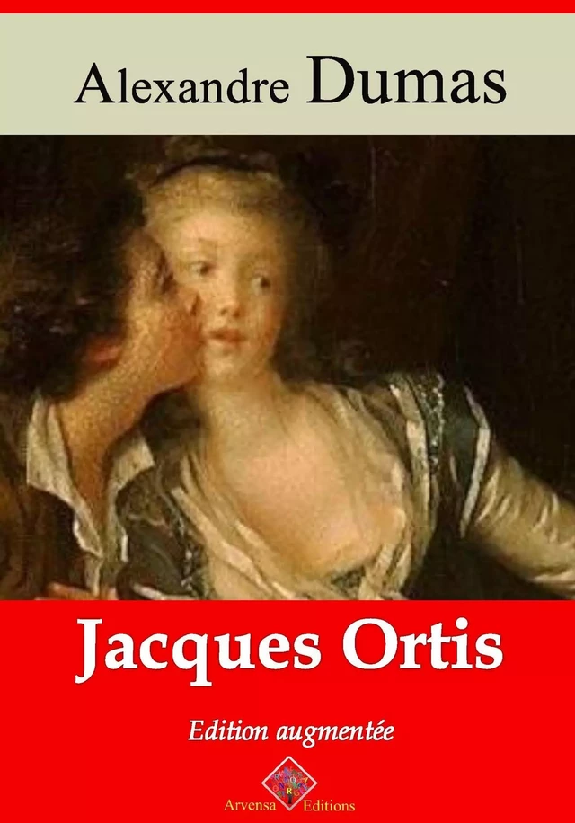 Jacques Ortis – suivi d'annexes - Alexandre Dumas - Arvensa Editions