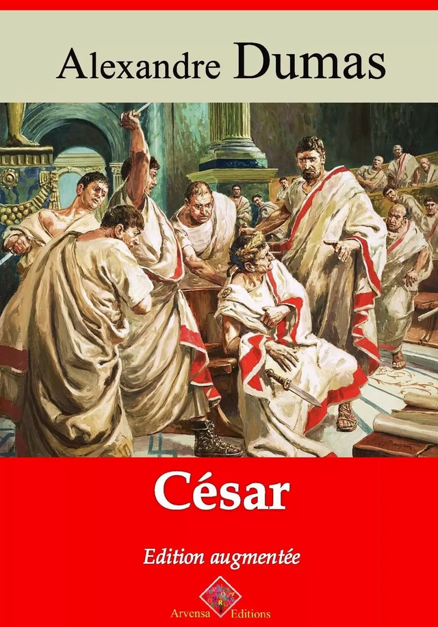 César – suivi d'annexes - Alexandre Dumas - Arvensa Editions