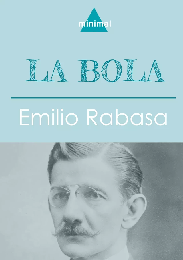 La bola - Emilio Rabasa - Editorial Minimal