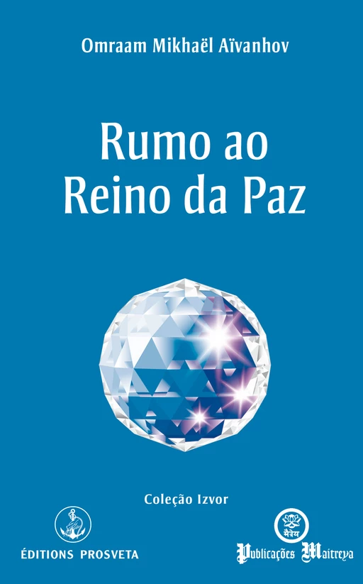 Rumo ao Reino da Paz - Omraam Mikhaël Aïvanhov - Editions Prosveta