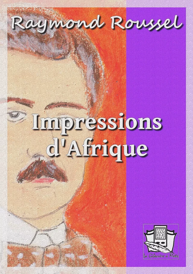 Impressions d'Afrique - Raymond Roussel - La Gibecière à Mots