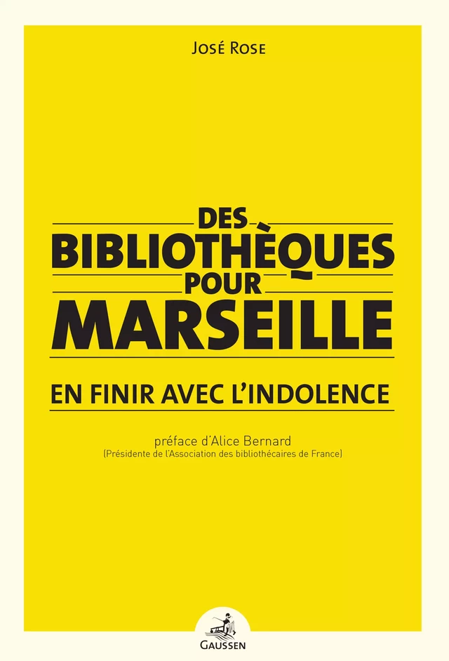 Des bibliothèques pour Marseille - José Rose - Éditions Gaussen