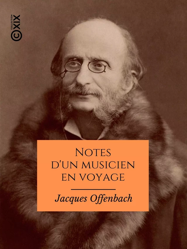 Notes d'un musicien en voyage - Jacques Offenbach, Albert Wolff - Collection XIX