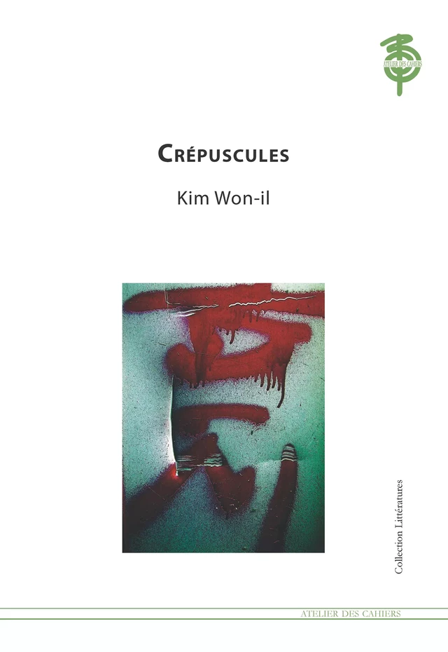 Crépuscules - Kim Won-il, Hélè Hélè - Atelier des Cahiers