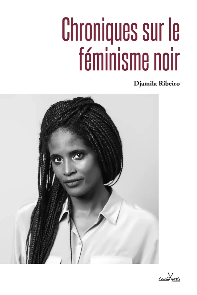 Chroniques sur le féminisme noir - Djamila Ribeiro - Éditions Anacaona