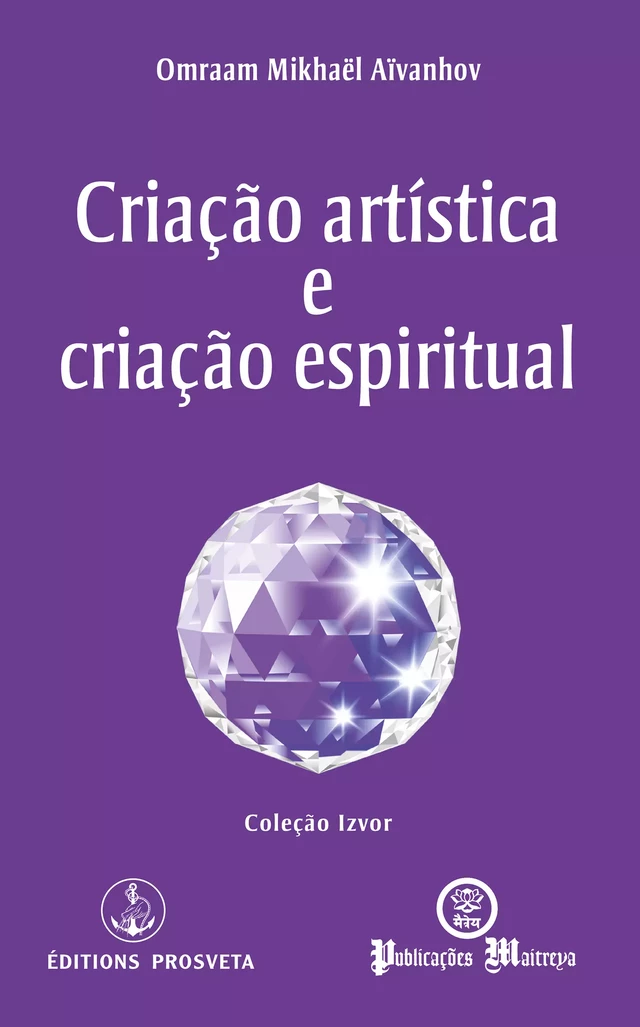 Criação artística e criação espiritual - Omraam Mikhaël Aïvanhov - Editions Prosveta