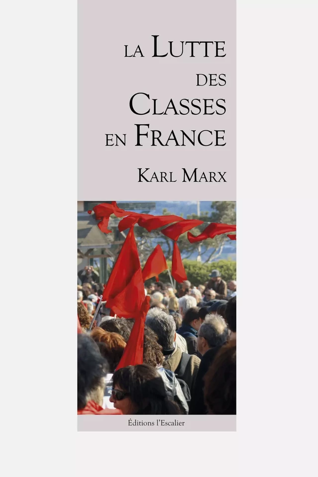 La lutte des classes en France - Karl Marx - Editions l'Escalier