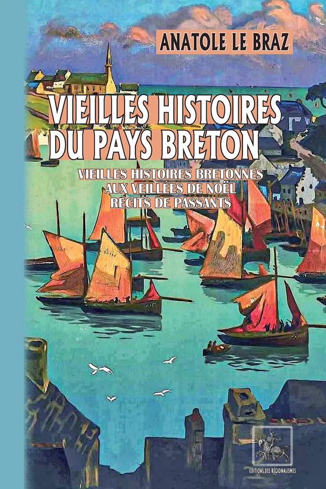 Vieilles histoires du Pays breton - Anatole Le Braz - Editions des Régionalismes