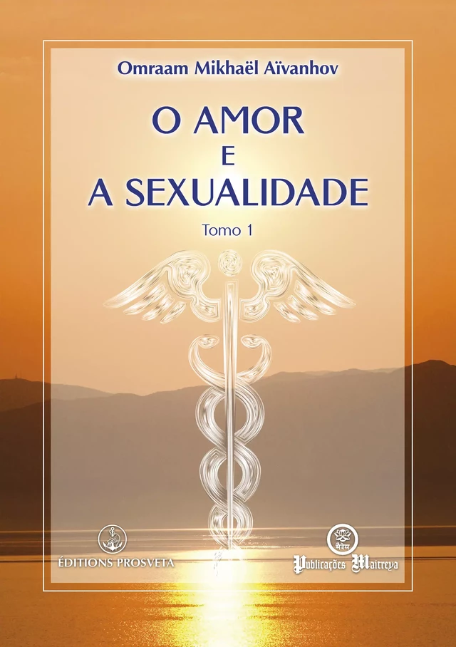 O amor e a sexualidade - Omraam Mikhaël Aïvanhov - Editions Prosveta