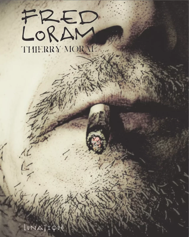 Fred Loram - Thierry Moral - Editions Lunatique