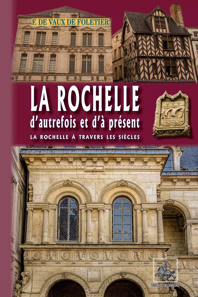 La Rochelle d'autrefois et d'à présent - François de Vaux de Foletier - Editions des Régionalismes