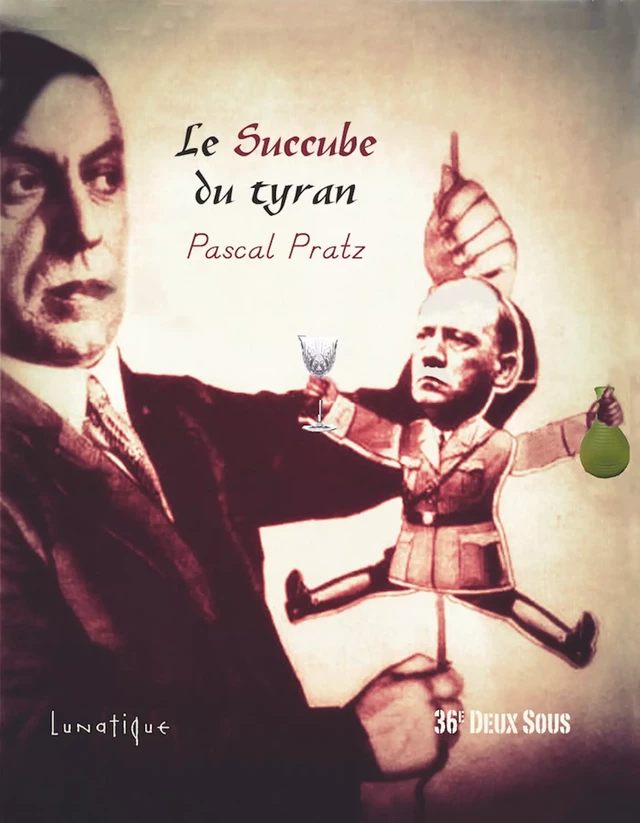 Le Succube du tyran - Pascal Pratz - Editions Lunatique