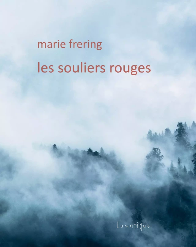 Les Souliers rouges - Marie Frering - Editions Lunatique