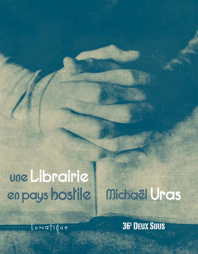 Une Librairie en pays hostile - Michaël Uras - Editions Lunatique