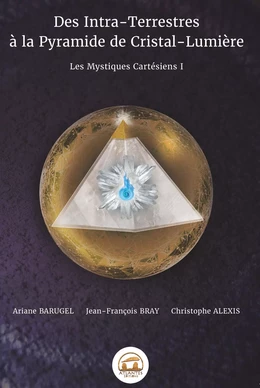 Des intra-terrestres à la pyramide de cristal-lumière