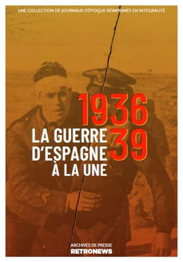 La Guerre d’Espagne à la une, 1936-1939